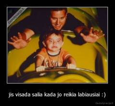 jis visada salia kada jo reikia labiausiai :) - 