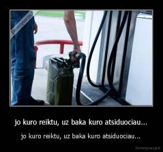 jo kuro reiktu, uz baka kuro atsiduociau... - jo kuro reiktu, uz baka kuro atsiduociau...