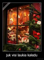 juk visi laukia kaledu - 