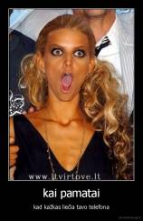 kai pamatai - kad kažkas liečia tavo telefona