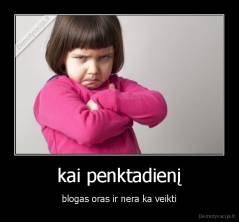 kai penktadienį - blogas oras ir nera ka veikti