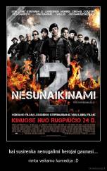 kai susirenka nenugalimi herojai gaunasi... - rimta veiksmo komedija :D