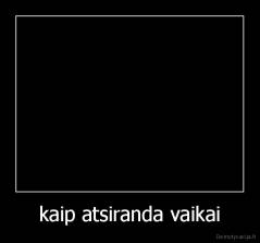 kaip atsiranda vaikai - 