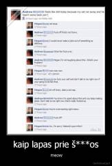 kaip lapas prie š***os -  meow