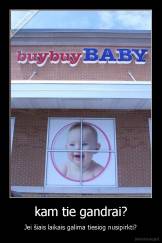 kam tie gandrai? - Jei šiais laikais galima tiesiog nusipirkti?