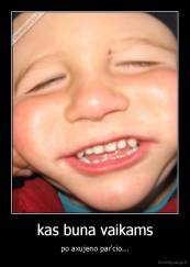 kas buna vaikams - po axujeno par'cio...