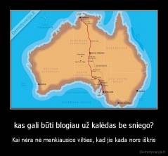 kas gali būti blogiau už kalėdas be sniego? - Kai nėra nė menkiausios vilties, kad jis kada nors iškris