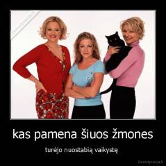 kas pamena šiuos žmones - turėjo nuostabią vaikystę 