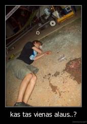 kas tas vienas alaus..? - 