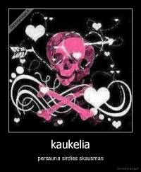 kaukelia - persauna sirdies skausmas