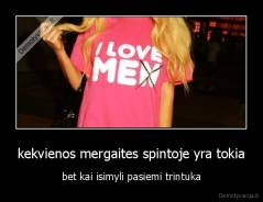 kekvienos mergaites spintoje yra tokia - bet kai isimyli pasiemi trintuka