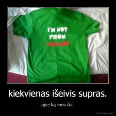 kiekvienas išeivis supras. - apie ką mes čia.