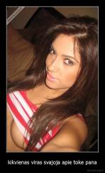 kikvienas viras svajoja apie toke pana - 