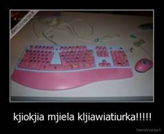 kjiokjia mjiela kljiawiatiurka!!!!! - 