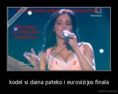kodel si daina pateko i eurovizijos finala - 