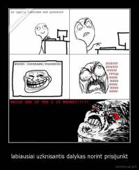labiausiai uzknisantis dalykas norint prisijunkt - 