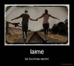 laimė - tai buvimas savimi