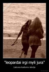 "leopardai irgi myli jura" - Lietuvos kostiumu istorija