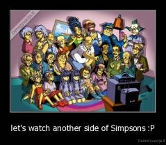 let's watch another side of Simpsons :P - 