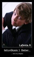 lietuviškasis J. Bieber... - ... nors ne, blogiau