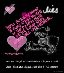man yra 14m,aš esu labai iskaudinta ką man daryti? - Vaikeli eik skaityk knygas,o nea apie tai nusikalbek!!
