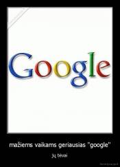 mažiems vaikams geriausias "google" - jų tėvai