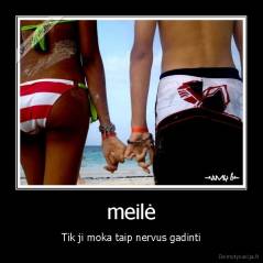 meilė - Tik ji moka taip nervus gadinti
