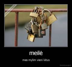 meilė - mes mylim vieni kitus