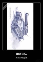 menas, - menui nelygus