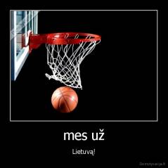 mes už - Lietuvą!