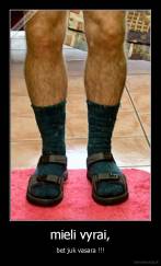 mieli vyrai, - bet juk vasara !!!