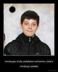 mindaugas virsila paskelptas narkomanu luderiu - mindaugo paieska