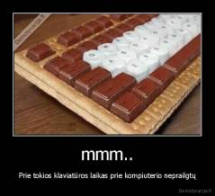 mmm.. - Prie tokios klaviatūros laikas prie kompiuterio neprailgtų
