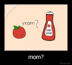 mom? - 