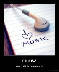 muzika - mano pati didziausia meile 