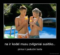 na ir kodel musu zvilgsniai susitiko.. - pirma ir paskutini karta