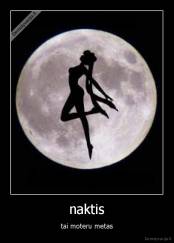naktis - tai moteru metas