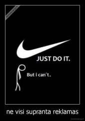 ne visi supranta reklamas - 