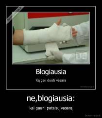 ne,blogiausia: - kai gauni pataisų vasarą