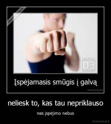 neliesk to, kas tau nepriklauso - nes įspėjimo nebus