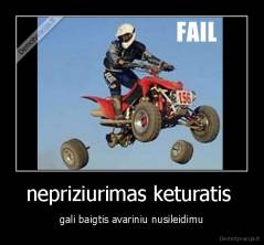 nepriziurimas keturatis  - gali baigtis avariniu nusileidimu