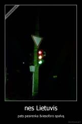 nes Lietuvis - pats pasirenka šviesoforo spalvą
