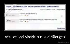 nes lietuviai visada turi kuo džiaugtis - 
