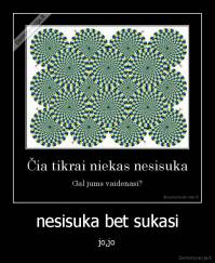 nesisuka bet sukasi - jo,jo