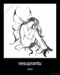 nesuprantu - nieko