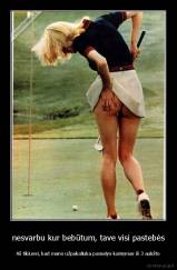 nesvarbu kur bebūtum, tave visi pastebės - Aš tikiuosi, kad mano užpakaliuka pamatys kaimynas iš 3 aukšto