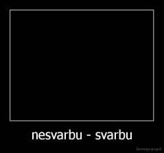 nesvarbu - svarbu - 