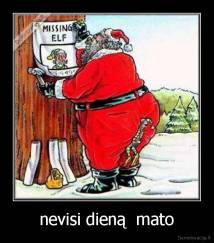 nevisi dieną  mato - 