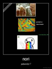 nori - pabandyt ?