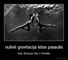 nulinė gravitacija kitas pasaulis - kaip danguje taip ir žemėje